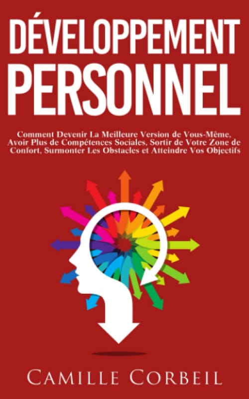 découvrez notre sélection de livres sur le développement personnel pour transformer votre vie, booster votre confiance en soi et atteindre vos objectifs. explorez des conseils pratiques et des témoignages inspirants pour une évolution personnelle réussie.