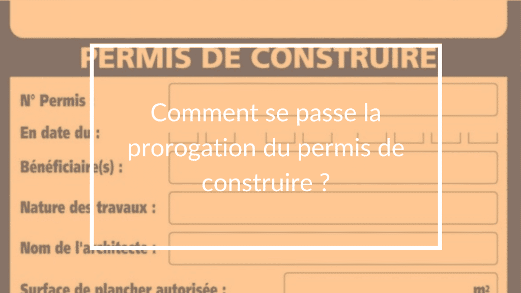 découvrez toutes les informations essentielles sur la prolongation de votre permis de construire : procédures, délais, conditions et conseils pour mener à bien votre projet de construction en toute légalité.